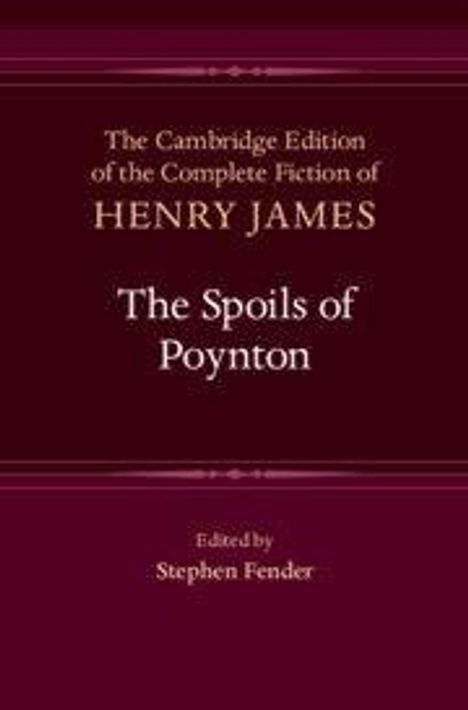 "The Cambridge Edition of the Complete Fiction of Henry James: The Spoils of Poynton. Edited by Stephen Fender."