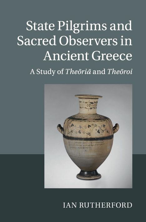 Ian Rutherford: State Pilgrims and Sacred Observers in Ancient Greece, Buch