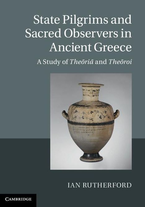 Ian Rutherford: State Pilgrims and Sacred Observers in Ancient Greece, Buch