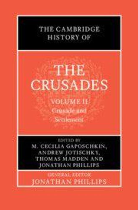 "The Cambridge History of the Crusades, Volume II: Crusade and Settlement. Edited by Gaposchkin, Jotischky, Madden, Phillips."