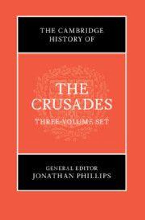 Cover von "The Cambridge History of The Crusades", drei Bände, herausgegeben von Jonathan Phillips, in Rot und Schwarz.
