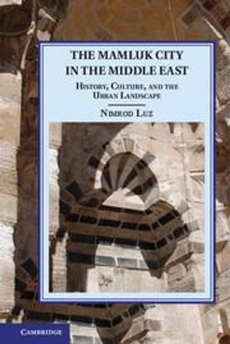 Nimrod Luz: The Mamluk City in the Middle East, Buch