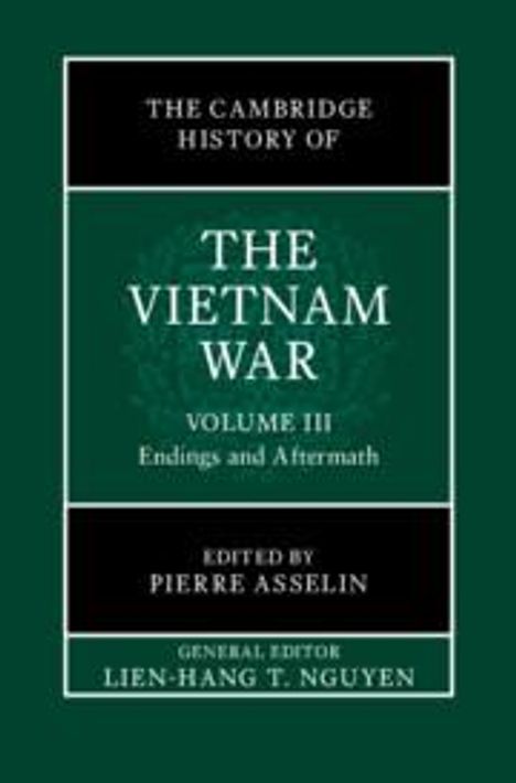 The Cambridge History of the Vietnam War: Volume 3, Endings and Aftermaths, Buch