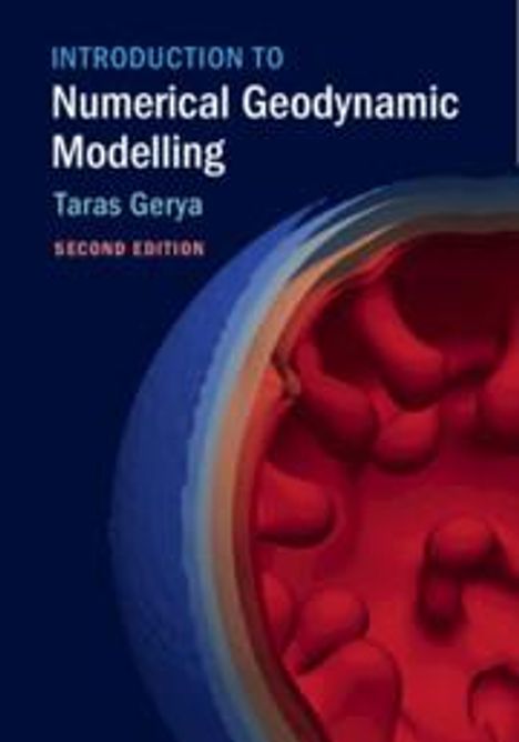 Gerya, Taras (Swiss Federal University (ETH), Zurich): Introduction to Numerical Geodynamic Modelling, Buch