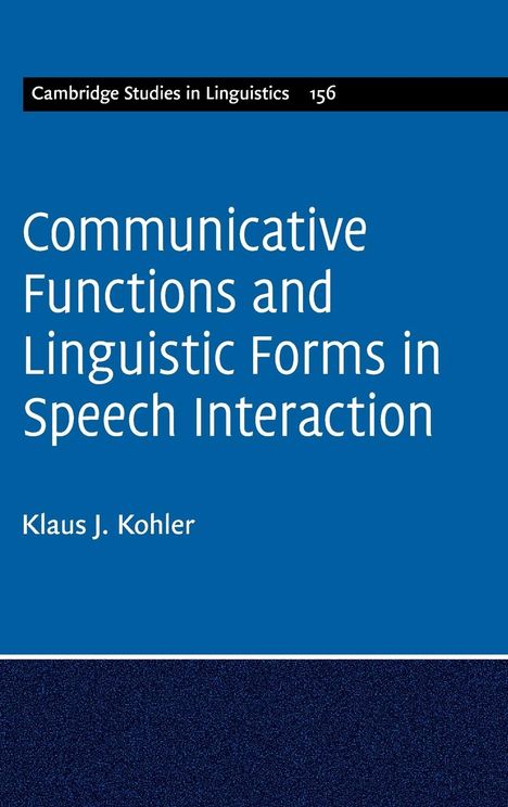 Klaus J. Kohler: Communicative Functions and Linguistic Forms in Speech Interaction, Buch
