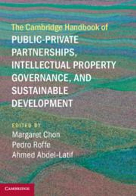 The Cambridge Handbook of Public-Private Partnerships, Intellectual Property Governance, and Sustainable Development, Buch
