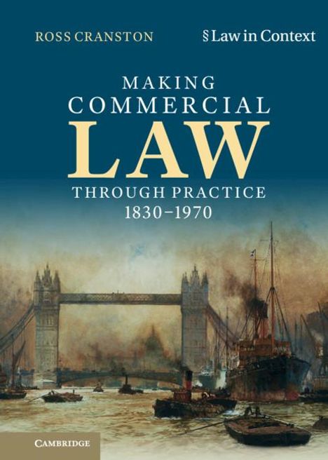 Ross Cranston: Making Commercial Law Through Practice 1830-1970, Buch