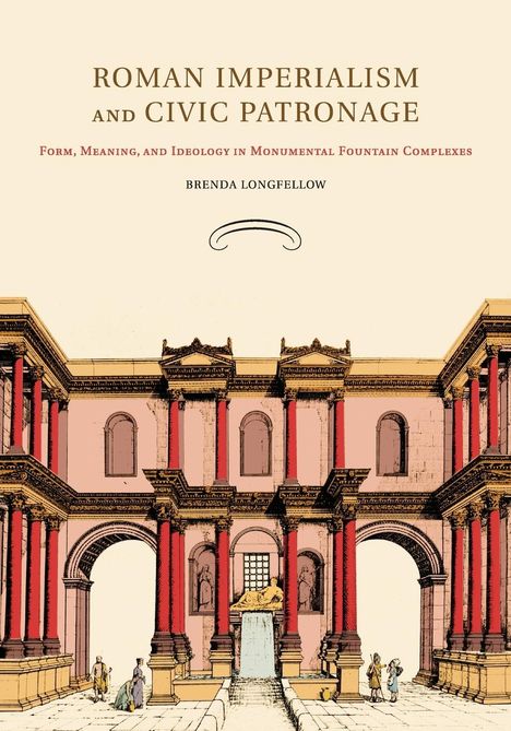 Brenda Longfellow: Roman Imperialism and Civic Patronage, Buch