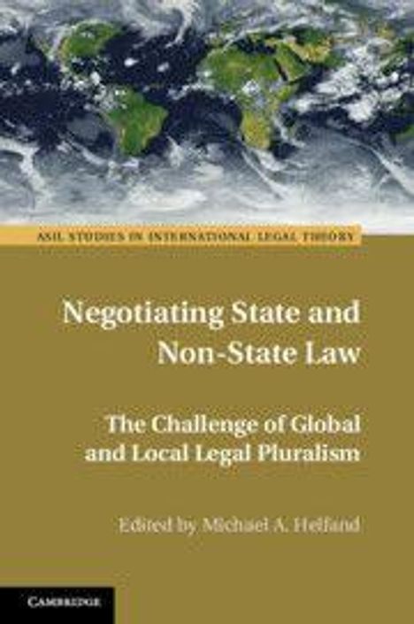 Titel: "Negotiating State and Non-State Law". Untertitel: "The Challenge of Global and Local Legal Pluralism". Oben Weltkarte.