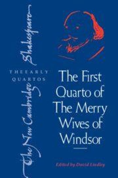 "The First Quarto of The Merry Wives of Windsor," Edited by David Lindley. Links vertikaler Text: "The New Cambridge Shakespeare." Skizze von Shakespeare.