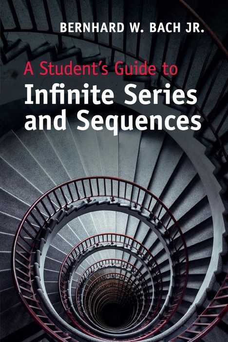 Jr Bernhard W. Bach: A Student's Guide to Infinite Series and Sequences, Buch