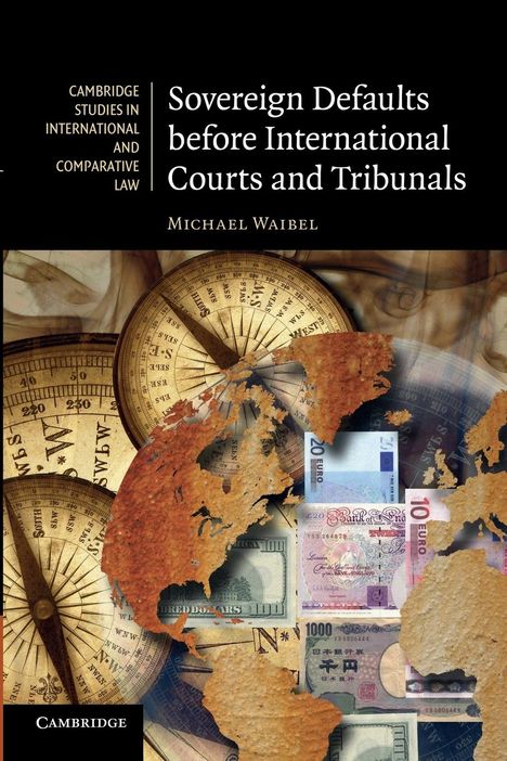 Michael Waibel: Sovereign Defaults Before International Courts and Tribunals, Buch