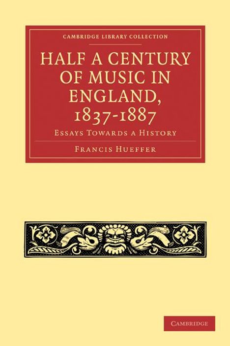 Francis Hueffer: Half a Century of Music in England, 1837 1887, Buch
