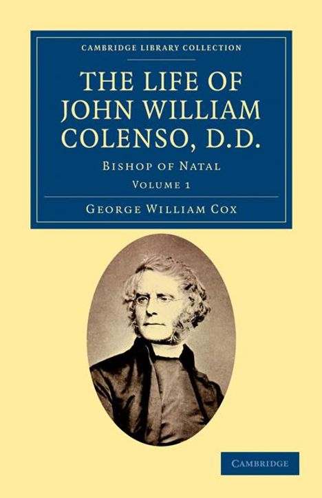 George William Cox: The Life of John William Colenso, D.D. - Volume 1, Buch