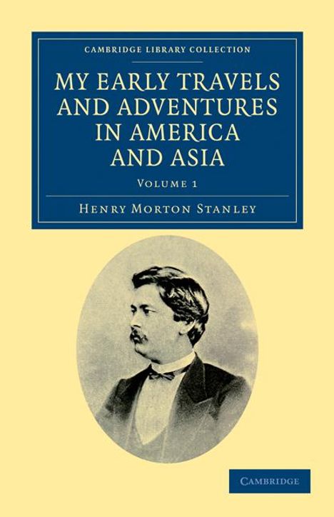 Henry Morton Stanley: My Early Travels and Adventures in America and Asia - Volume 1, Buch