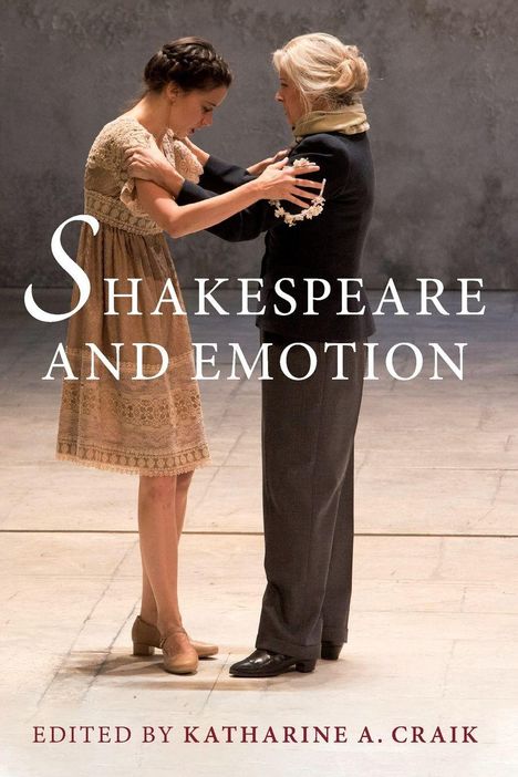"SHAKESPEARE AND EMOTION", herausgegeben von Katharine A. Craik. Zwei Personen in innigem Gespräch auf einer Bühne.