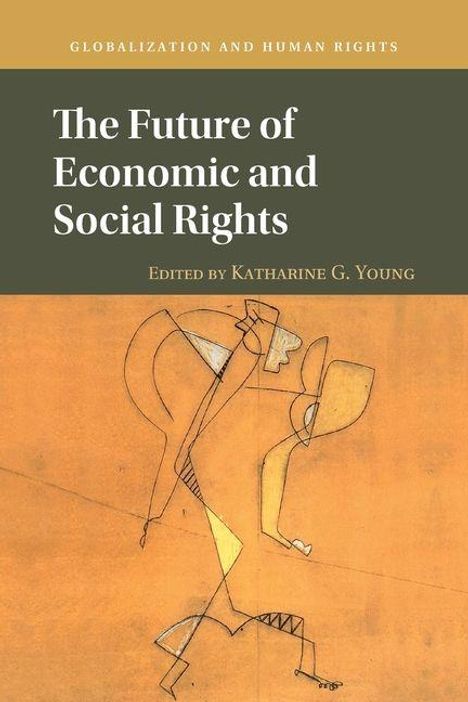 Titel: The Future of Economic and Social Rights. Herausgeber: Katharine G. Young. Beige Illustration von abstrakten Figuren.