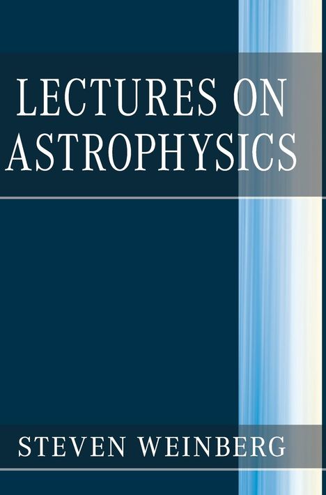 Steven Weinberg: Lectures on Astrophysics, Buch