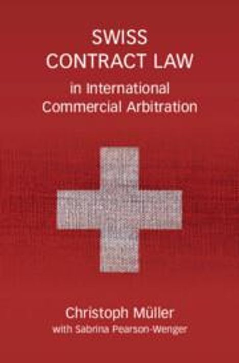 Christoph Müller: Swiss Contract Law in International Commercial Arbitratio, Buch