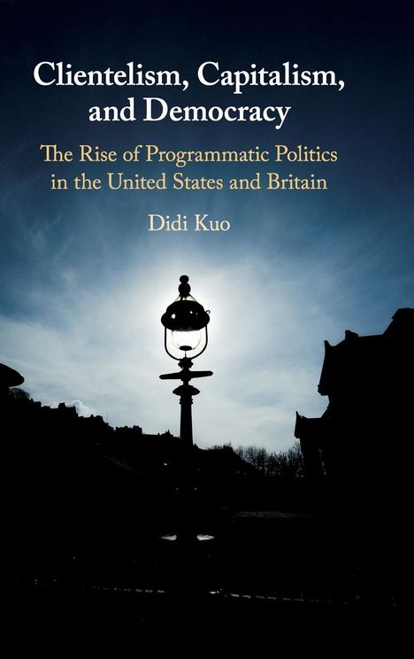 Didi Kuo: Clientelism, Capitalism, and Democracy, Buch