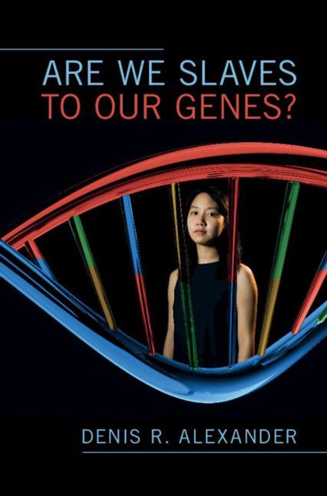 Denis R Alexander: Are We Slaves to our Genes?, Buch