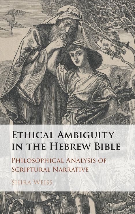 Shira Weiss: Ethical Ambiguity in the Hebrew Bible, Buch