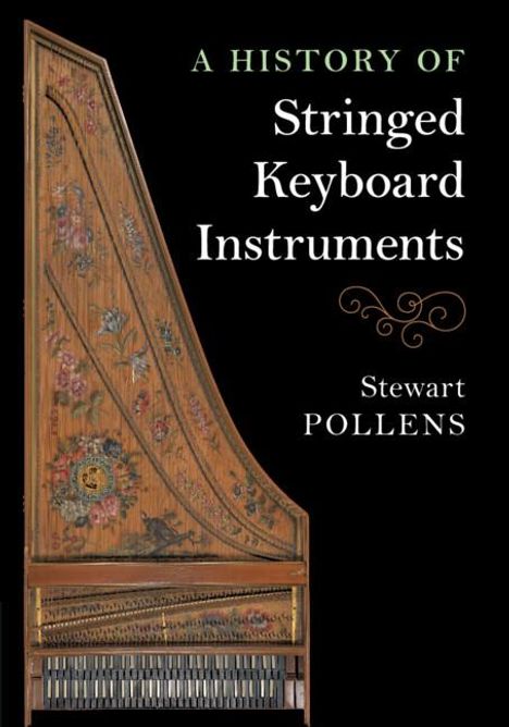 Stewart Pollens: A History of Stringed Keyboard Instruments, Buch