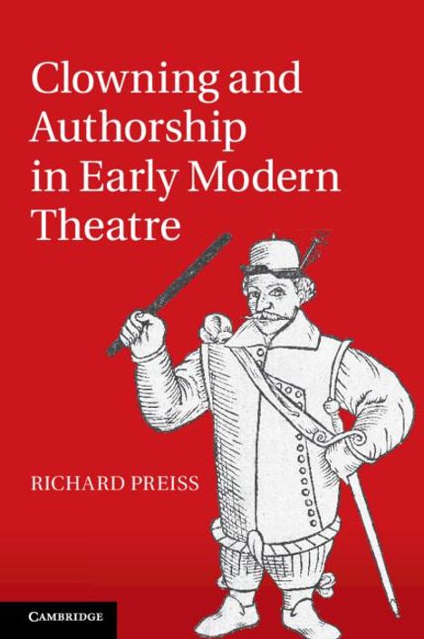 Richard Preiss: Clowning and Authorship in Early Modern Theatre, Buch