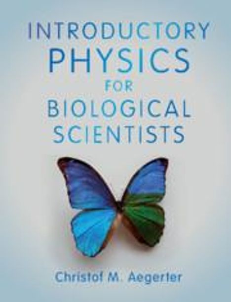 Christof M. Aegerter (Universitat Zurich): Introductory Physics for Biological Scientists, Buch