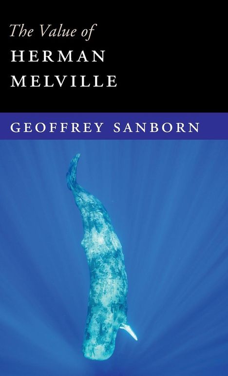 Geoffrey Sanborn: The Value of Herman Melville, Buch