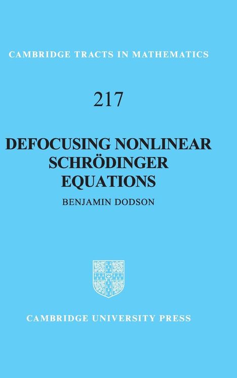 Benjamin Dodson: Defocusing Nonlinear Schrödinger Equations, Buch