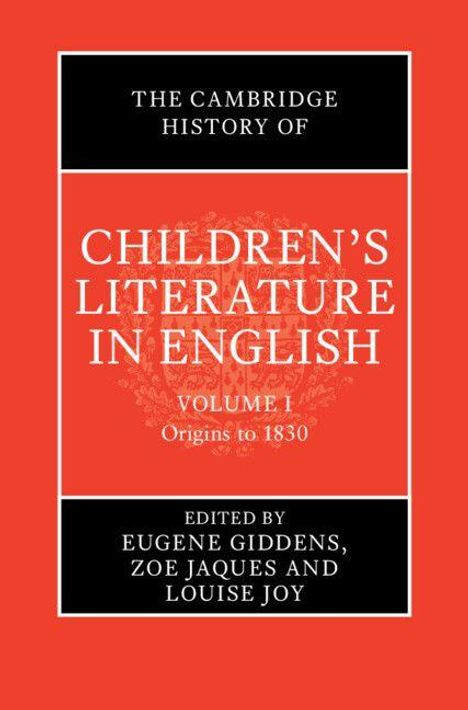 "The Cambridge History of Children's Literature in English, Volume I, Origins to 1830, edited by Giddens, Jaques, Joy." In Rot- und Schwarzton.