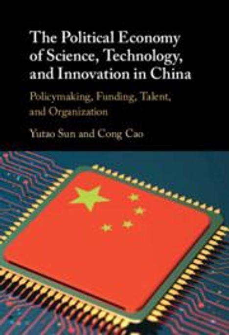 Yutao Sun: The Political Economy of Science, Technology, and Innovation in China, Buch