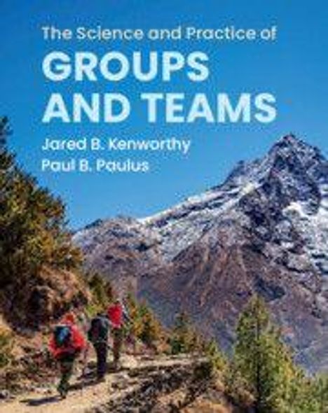 Text: "The Science and Practice of GROUPS AND TEAMS. Jared B. Kenworthy, Paul B. Paulus".  Wandern in bergiger Landschaft.