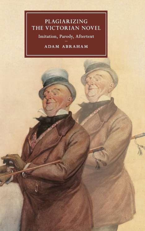 Adam Abraham: Plagiarizing the Victorian Novel, Buch