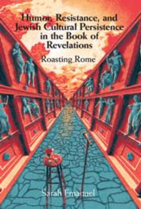 Sarah Emanuel: Humor, Resistance, and Jewish Cultural Persistence in the Book of Revelation, Buch