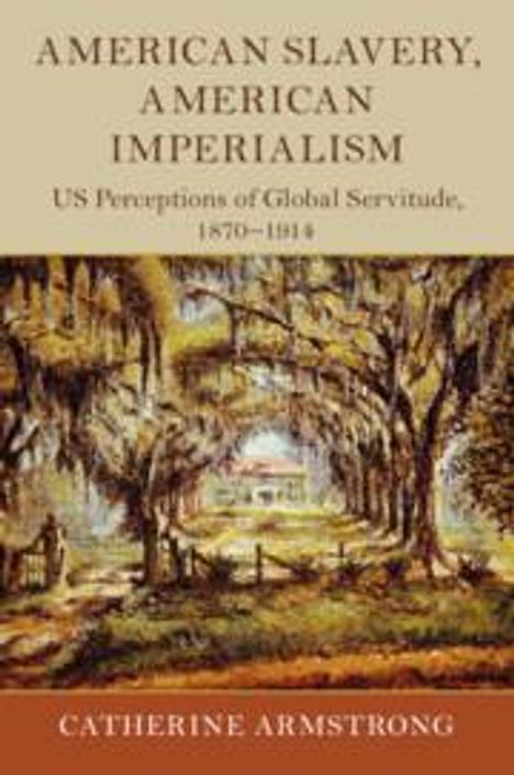Catherine Armstrong: American Slavery, American Imperialism, Buch