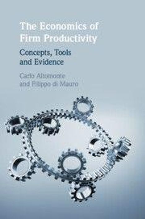„The Economics of Firm Productivity: Concepts, Tools and Evidence“ von Carlo Altomonte und Filippo di Mauro. Zahnräder.