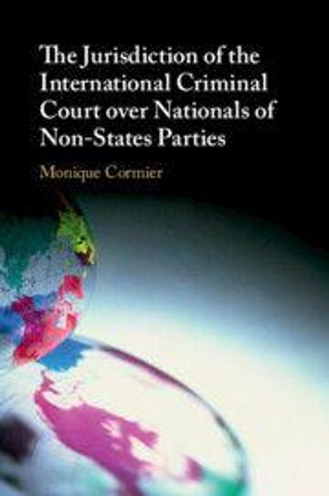 Text: "The Jurisdiction of the International Criminal Court over Nationals of Non-States Parties" von Monique Cormier. Unten bunte Globus-Illustration.