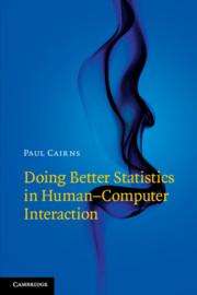 Paul Cairns: Doing Better Statistics in Human-Computer Interaction, Buch