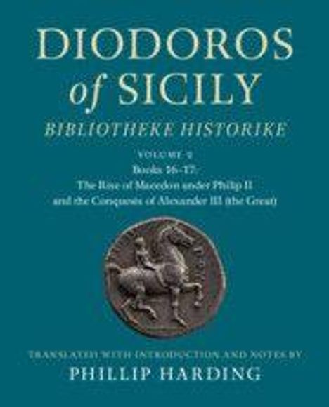 DIODOROS of SICILY, BIBLIOTHEKE HISTORIKE, Books 16-17, über Münze mit Reiter, Phillip Harding Übersetzung.