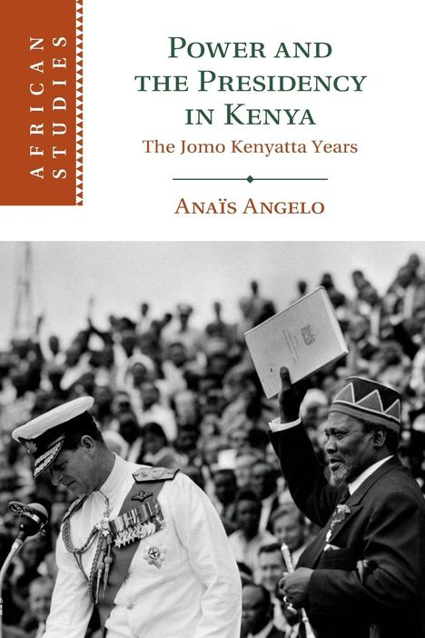 Anaïs Angelo: Power and the Presidency in Kenya, Buch