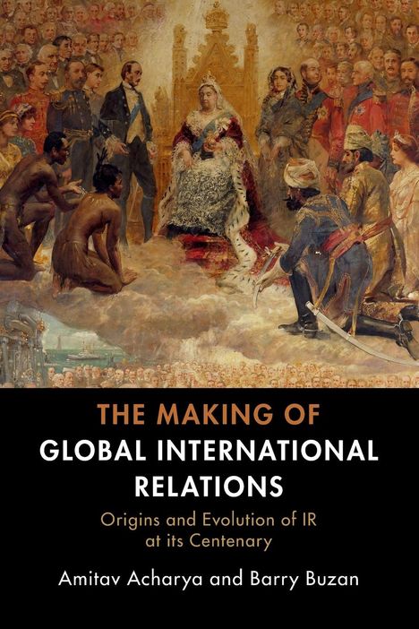 Amitav Acharya: The Making of Global International Relations, Buch