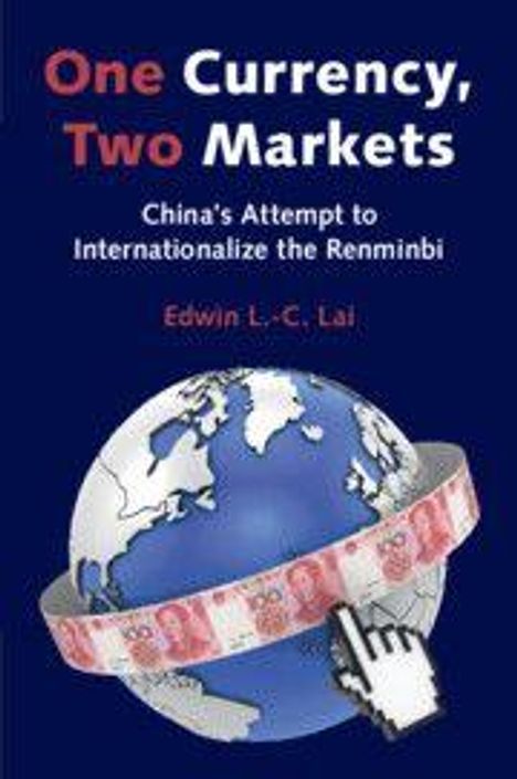 Text: "One Currency, Two Markets: China's Attempt to Internationalize the Renminbi, Edwin L.-C. Lai." Erdkugel mit Yuan-Scheinen.