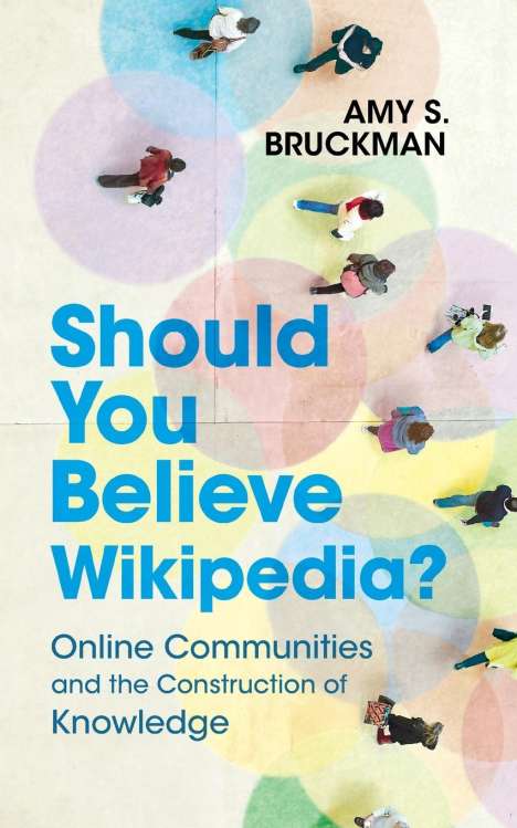 Amy S. Bruckman: Should You Believe Wikipedia?, Buch