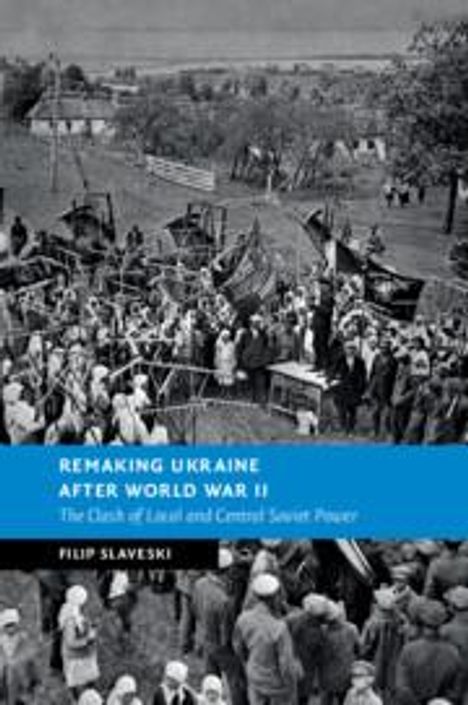Filip Slaveski: Remaking Ukraine after World War II, Buch