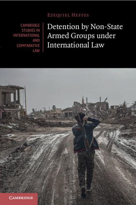 Ezequiel Heffes: Detention by Non-State Armed Groups under International Law, Buch