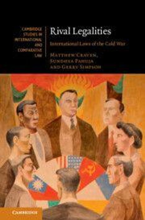 Titel: Rival Legalities. Untertitel: International Law of the Cold War. Autoren: Gravera, Pareira, Simpson. Gemälde von Männern.