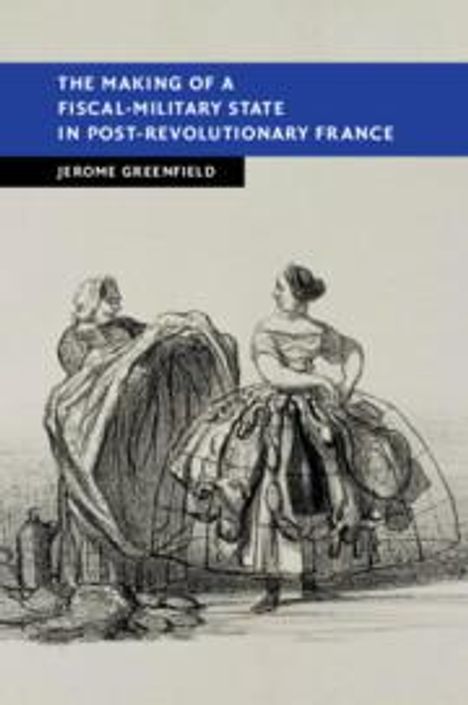 Jerome Greenfield: The Making of a Fiscal-Military State in Post-Revolutionary France, Buch