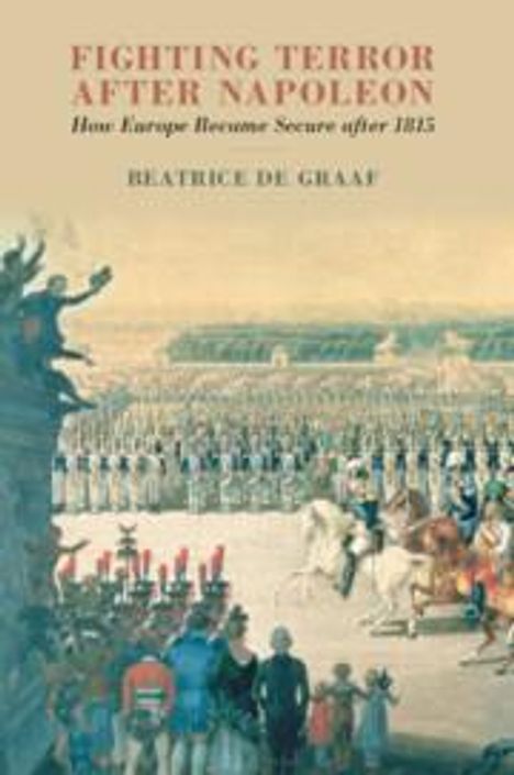 Beatrice De Graaf: Fighting Terror after Napoleon, Buch